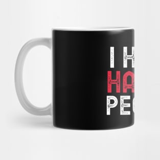 I hate happy people Mug